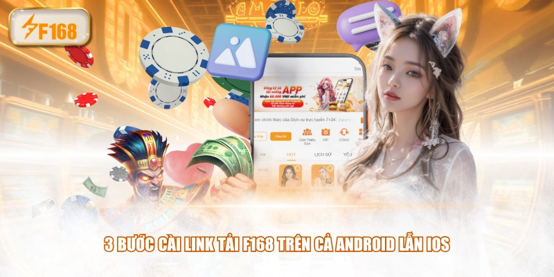3 bước cài link tải F168 trên cả Android lẫn iOS