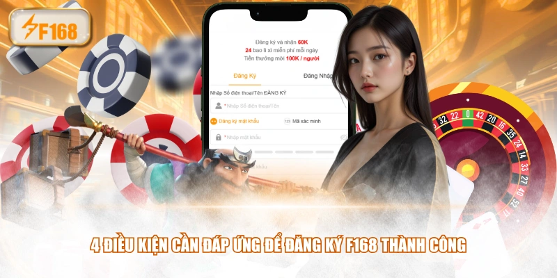 4 điều kiện cần đáp ứng để đăng ký F168 thành công