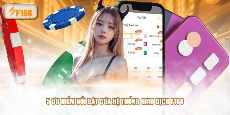 5 ưu điểm nổi bật của hệ thống giao dịch F168