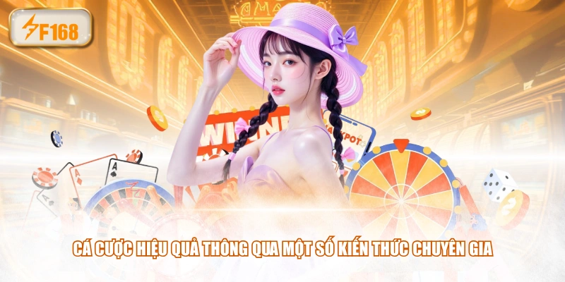 Cá cược hiệu quả thông qua một số kiến thức chuyên gia