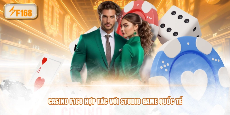 Casino F168 hợp tác với studio game quốc tế