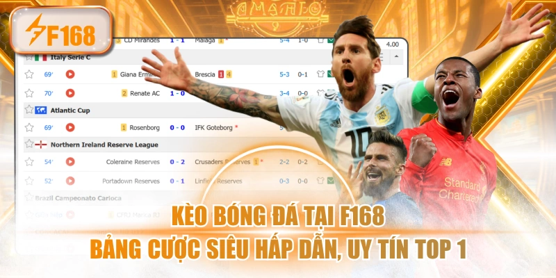 Kèo Bóng Đá Tại F168 - Bảng Cược Siêu Hấp Dẫn, Uy Tín Top 1