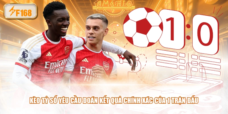 Kèo tỷ số yêu cầu đoán kết quả chính xác của 1 trận đấu