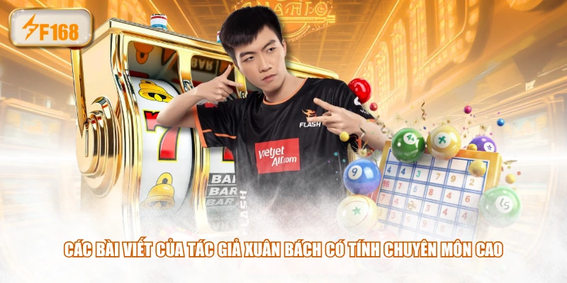 Các bài viết của tác giả Xuân Bách có tính chuyên môn cao